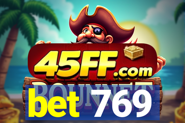bet 769